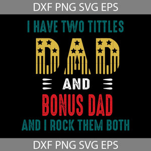 I Have Two Tittles Dad And Papa And I Rock Them Both Svg, Happy Father’s Day Svg, Dad Svg, Father’s Day Svg, Cricut File, Clipart, Svg, Png, Eps, Dxf