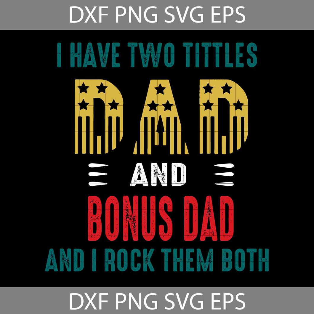 I Have Two Tittles Dad And Papa And I Rock Them Both Svg, Happy Father’s Day Svg, Dad Svg, Father’s Day Svg, Cricut File, Clipart, Svg, Png, Eps, Dxf