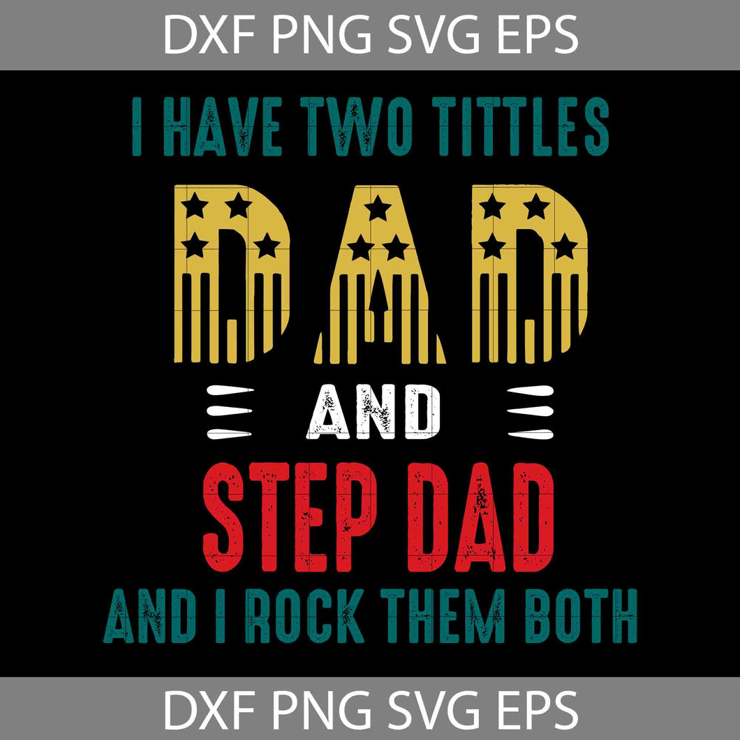 I Have Two Tittles Dad And Papa And I Rock Them Both Svg, Happy Father’s Day Svg, Dad Svg, Father’s Day Svg, Cricut File, Clipart, Svg, Png, Eps, Dxf