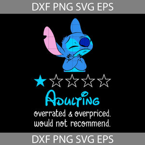 Adulting Overrated SVG, And Overpriced Would Not Recommend SVG, Stitch Svg, Cute Stitch Svg, Love Stitch Svg, Cartoon Svg, Cricut File, Clipart, Svg, Png, Eps, Dxf