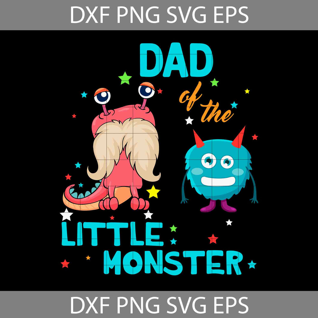 Dad Of The Little Monster Svg, Happy Father’s Day Svg, Dad Svg, Father’s Day Svg, Cricut File, Clipart, Svg, Png, Eps, Dxf