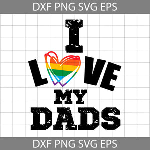 I Love My LGBT Dads Svg, Happy Father’s Day Svg, Dad Svg, Father’s Day Svg, Cricut File, Clipart, Svg, Png, Eps, Dxf