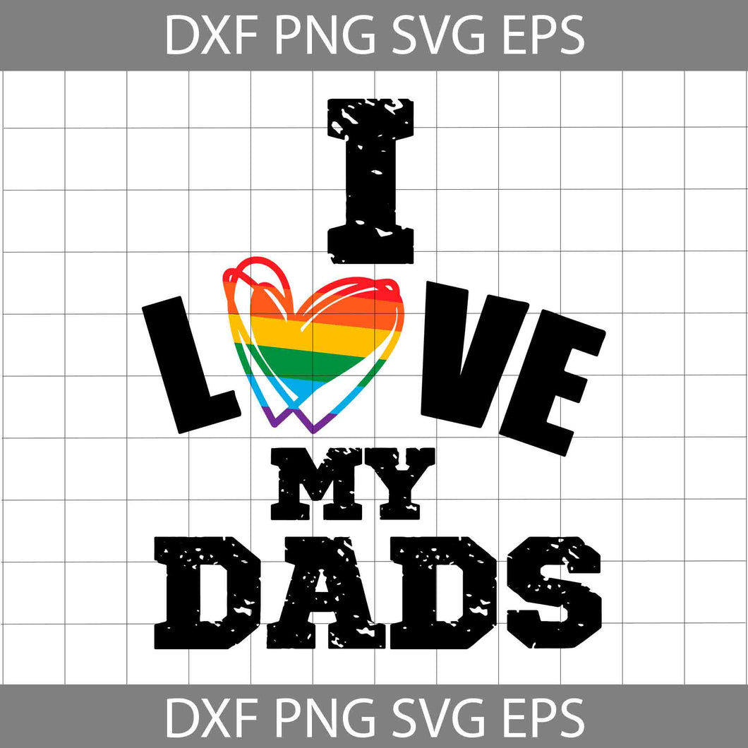 I Love My LGBT Dads Svg, Happy Father’s Day Svg, Dad Svg, Father’s Day Svg, Cricut File, Clipart, Svg, Png, Eps, Dxf