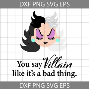 Cruella Halloween Svg, You Say Villain Like It’s A Bad Thing Svg, Cruella Svg, Halloween Svg, Cricut File, Clipart, Svg, Png, Eps, Dxf