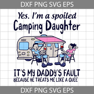 Yes Im A Spoiled Camping Daughter Svg, Happy Father’s Day Svg, Dad Svg, Father’s Day Svg, Cricut File, Clipart, Svg, Png, Eps, Dxf