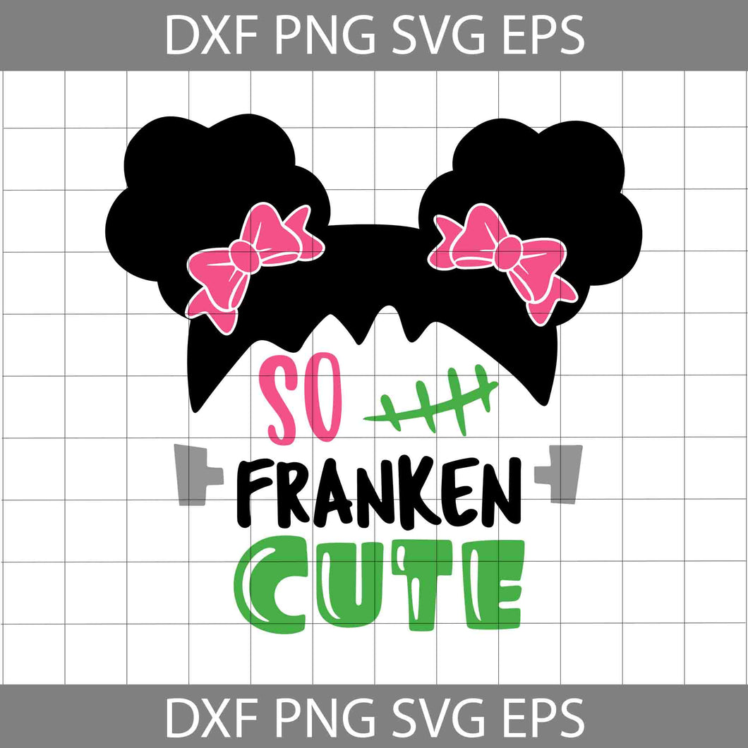 So Franken Cute SVG, Girl Halloween SVG, Frankenstein Svg, Halloween Svg, Cricut File, Clipart, Svg, Png, Eps, Dxf