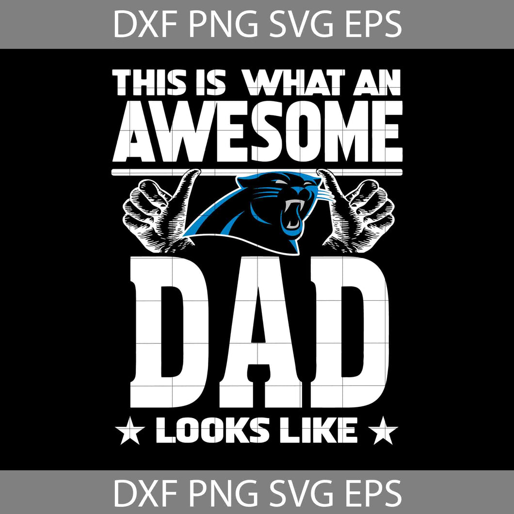 This Is What An Awesome Carolina Panthers Dad Looks Like Svg, Fathers Day Svg, Panthers Dad Svg, Football Dad Svg, Awesome Dad Svg, Happy Father’s Day Svg, Dad Svg, Father’s Day Svg, Cricut File, Clipart, Svg, Png, Eps, Dxf