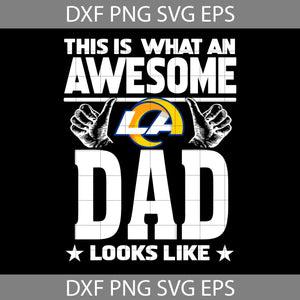 This Is What An Awesome Los Angeles Rams Dad Looks Like Svg, Fathers Day Svg, Rams Dad Svg, Happy Father’s Day Svg, Dad Svg, Father’s Day Svg, Cricut File, Clipart, Svg, Png, Eps, Dxf