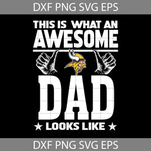 This Is What An Awesome Minnesota Vikings Dad Looks Like Svg, Fathers Day Svg, Happy Father’s Day Svg, Dad Svg, Father’s Day Svg, Cricut File, Clipart, Svg, Png, Eps, Dxf