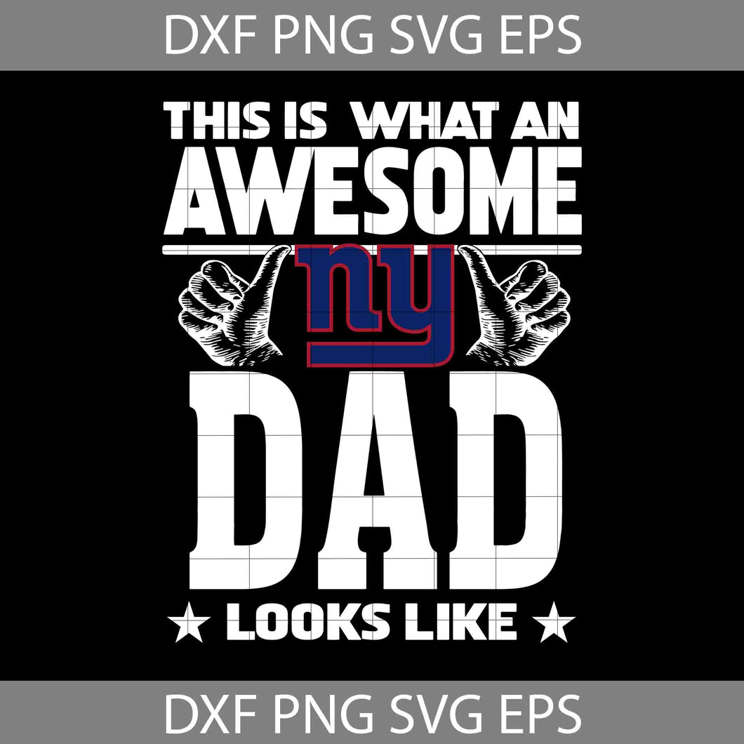 This Is What An Awesome New York Giants Dad Looks Like Svg, Fathers Day Svg, Giants Dad Svg, Football Dad Svg, Awesome Dad Svg, Happy Father’s Day Svg, Dad Svg, Father’s Day Svg, Cricut File, Clipart, Svg, Png, Eps, Dxf