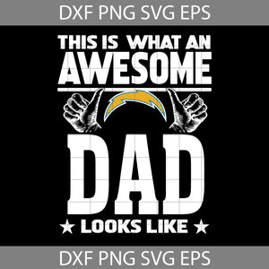 This Is What An Awesome Los Angeles Chargers Dad Looks Like Svg, Happy Father’s Day Svg, Dad Svg, Father’s Day Svg, Cricut File, Clipart, Svg, Png, Eps, Dxf