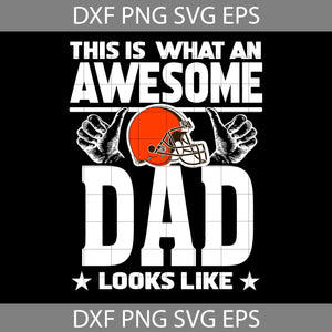 This Is What An Awesome Cleveland Browns Dad Looks Like Svg,Dad Svg, Father’s Day Svg, Cricut File, Clipart, Svg, Png, Eps, Dxf