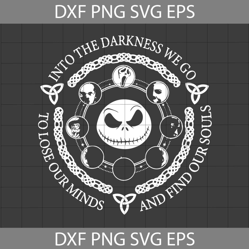 Into The Darkness We Go To Lose Our Minds And Find Our Souls Svg, Jack ...
