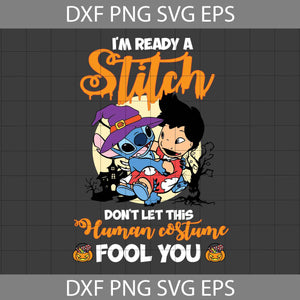 I'm Really A Stitch Svg, don't let This Human Costume Fool You Svg, Lilo And Stitch Svg, Halloween SVg, Gift Svg, Cricut File, Clipart, Svg, Png, Eps, Dxf