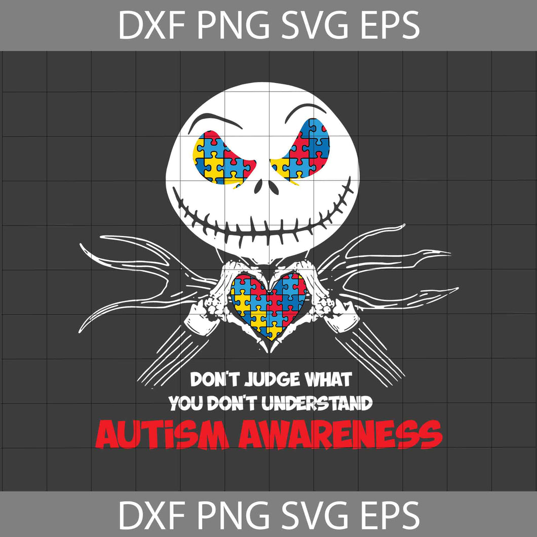 Don’t Judge What You Don’t Understand Autism Awareness Svg, Jack Skellington Svg, The Nightmare Before Christmas Svg, Halloween Svg, Cricut File, Clipart, Svg, Png, Eps, Dxf