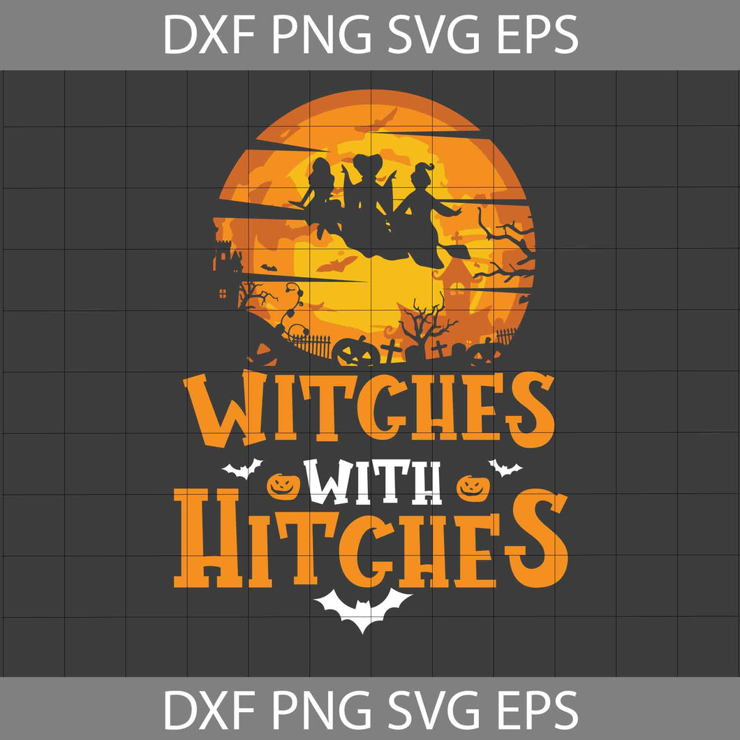 Witches With Hitches Svg, Hocus Pocus Svg, Sanderson Sisters Svg, Halloween Svg, Cricut File, Clipart, Svg, Png, Eps, Dxf