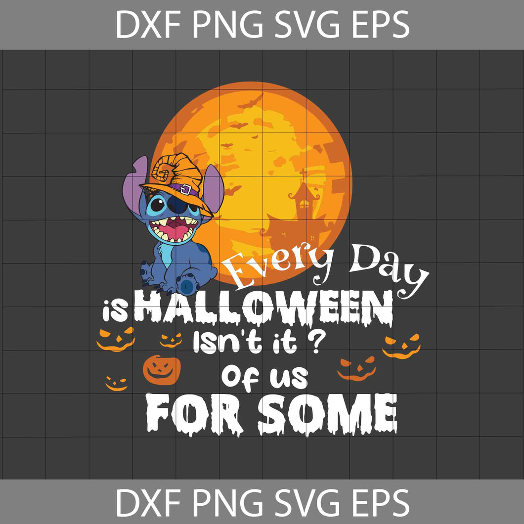 Every Day Is Halloween Svg, Isn't It Of Us For Some Svg, Stitch Svg, Halloween Svg, Cricut File, Clipart, Svg, Png, Eps, Dxf