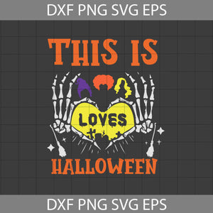 This Is Hocus Pocus Loves Halloween Svg, Hocus Pocus Svg, Sanderson Sisters Svg, Halloween Svg, Cricut File, Clipart, Svg, Png, Eps, Dxf