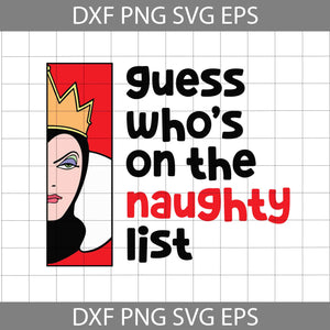 Guess Who’s On The Naughty List Svg, Santa Christmas List Svg, Queen Santa Svg, Christmas Svg, Cricut File, Clipart, Svg, Png, Eps, Dxf