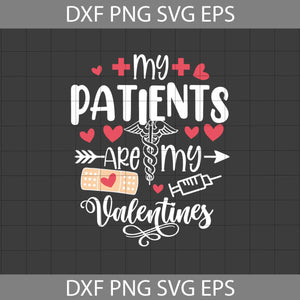 My Patients Are My Valentines Svg, Nurse Svg, Valentine's Day Svg, ricut File, Clipart, Svg, Png, Eps, Dxf