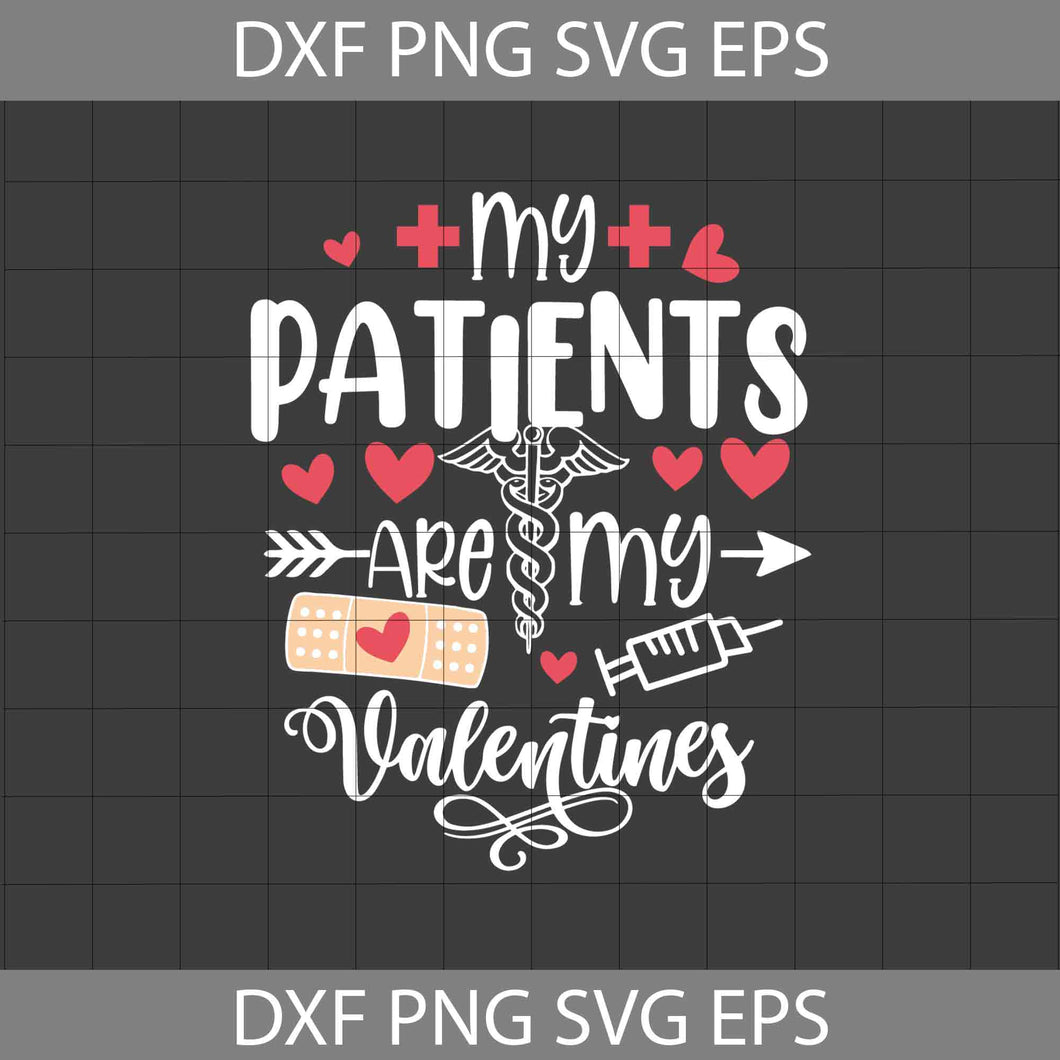 My Patients Are My Valentines Svg, Nurse Svg, Valentine's Day Svg, ricut File, Clipart, Svg, Png, Eps, Dxf