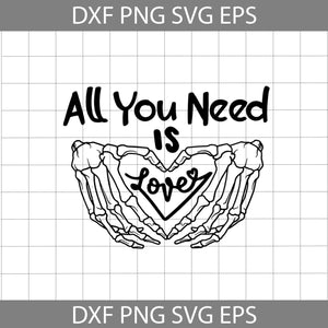 All You Need Is Love Svg, Skeleton Hand Heart Svg, Valentine's Day Svg, Cricut File, Clipart, Svg, Png, Eps, Dxf