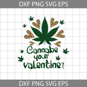 Cannabe Your Valentine Svg, Weed Svg, Canabis Svg, Leopard Heart Love Svg, Valentine's day Svg, Gift Svg, Cricut File, Clipart, Svg, Png, Eps, Dxf