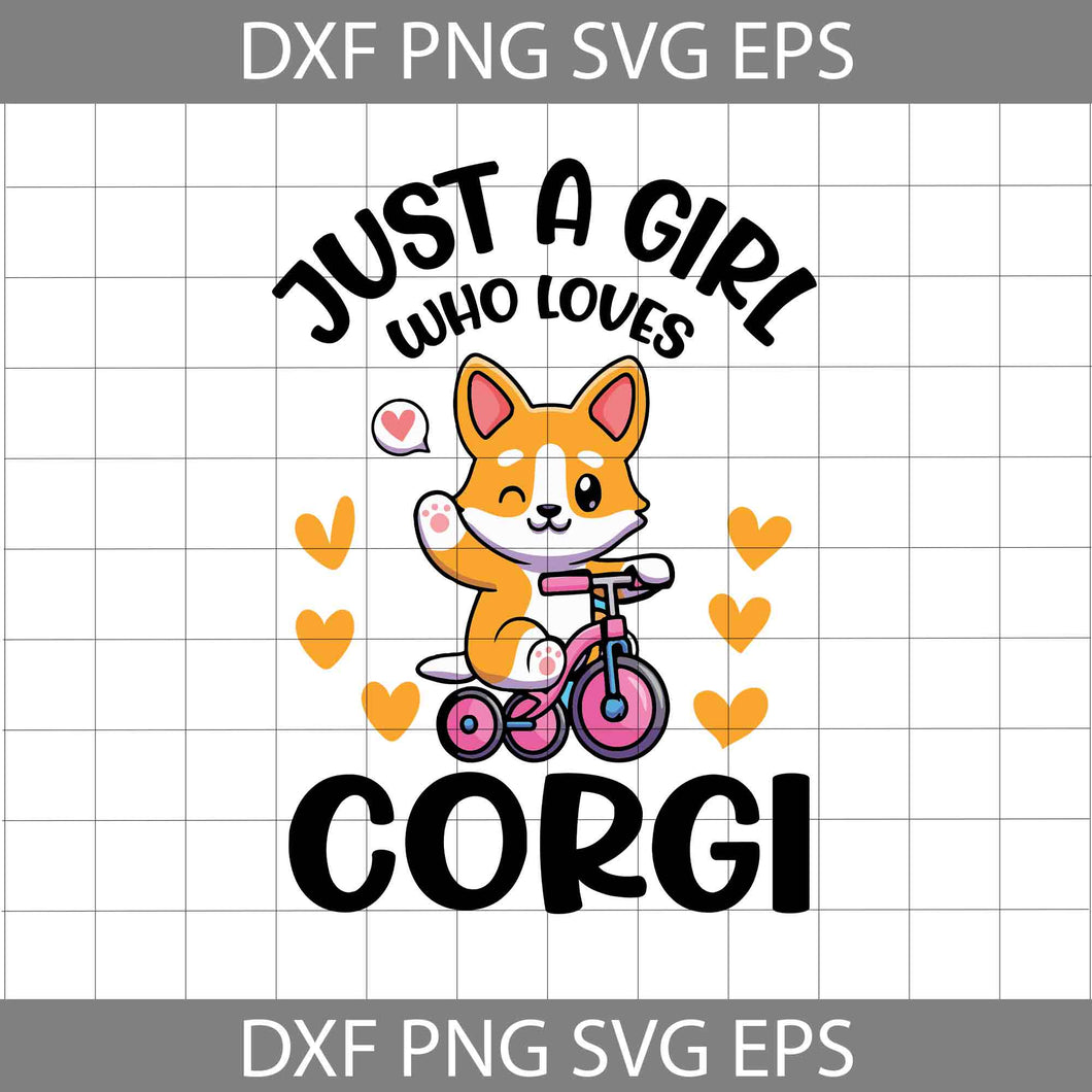 Just A Girl Who Loves Corgi Svg, Love Corgi Svg, Valentine's Day Svg, Cricut File, Clipart, Svg, Png, Eps, Dxf