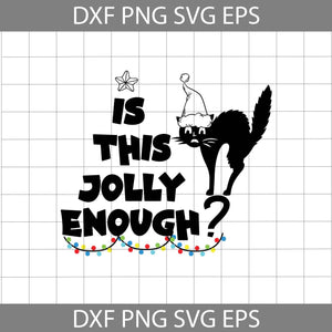 Is This Jolly Enough Svg, Black cat Svg, Christmas Svg, Cricut File, Clipart, Svg, Png, Eps, Dxf