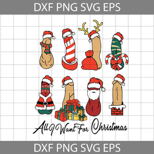 All I Want For Christmas Svg, Santa Penis Svg, Christmas Penis Svg, Christmas Svg, Gift Svg, Cricut File, Clipart, Svg, Png, Eps, Dxf