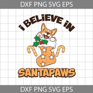 I Believe In Santapaws Svg, Dog Christmas Svg, Corgi Svg, Christmas Svg, Gift Svg, Cricut File, Clipart, Svg, Png, Eps, Dxf