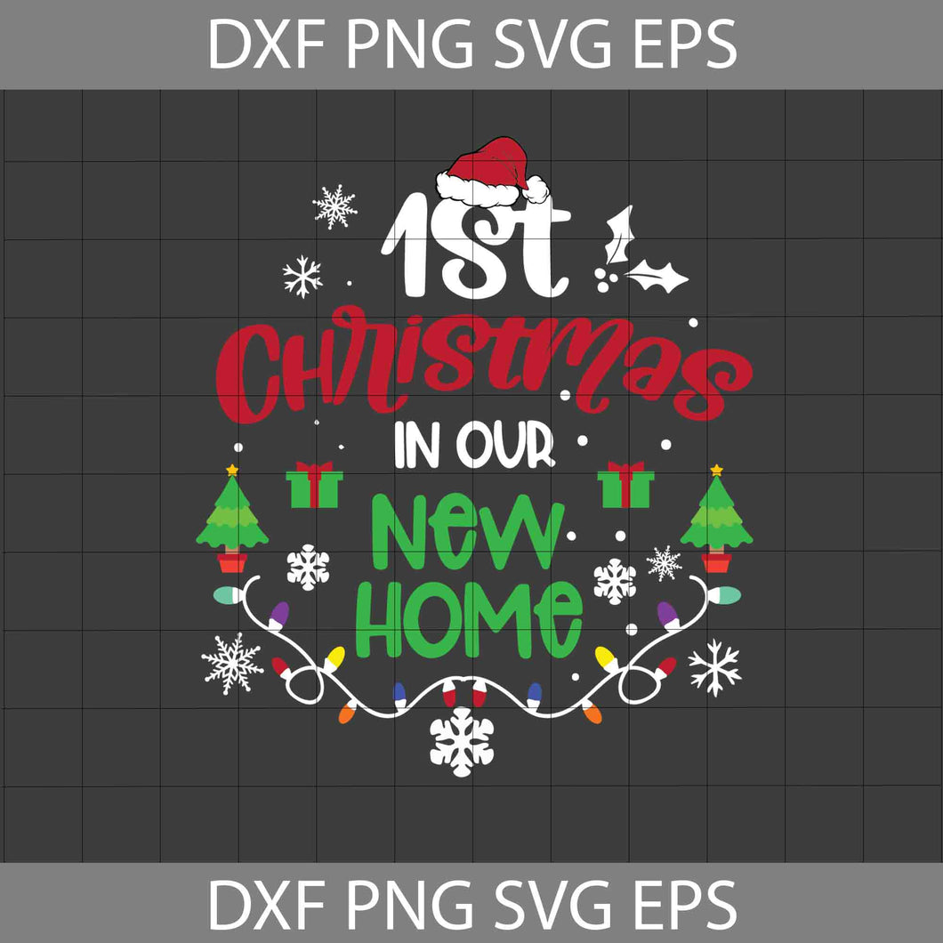 1st Christmas In Our New Home Svg, 1st Christmas Svg, Christmas Svg, Gift Svg, Cricut file, Clipart, Svg, Png, Eps, dxf