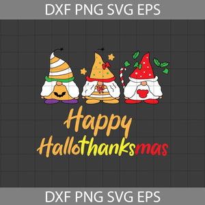 Happy Hallothanksmas Svg, Gnome Svg, Thanksgiving Svg, Halloween Svg, Christmas Svg, Cricut File, Clipart, Svg, Png, Eps, Dxf