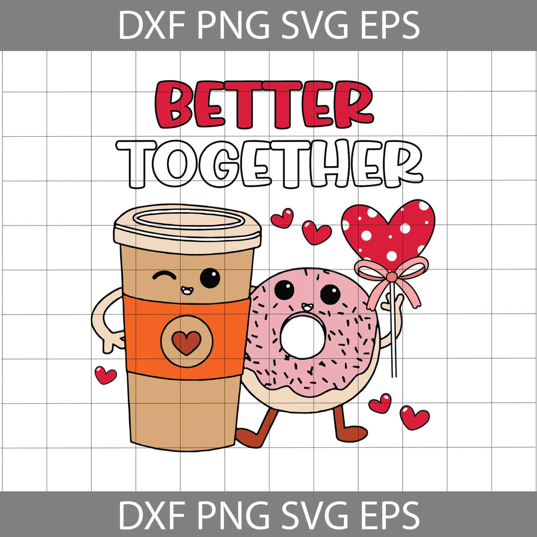 Better Together Svg, Retro Valentine Svg, Coffee And Donut Svg, Valentine's day Svg, Gift Svg, Cricut File, Clipart, Svg, Png, Eps, Dxf