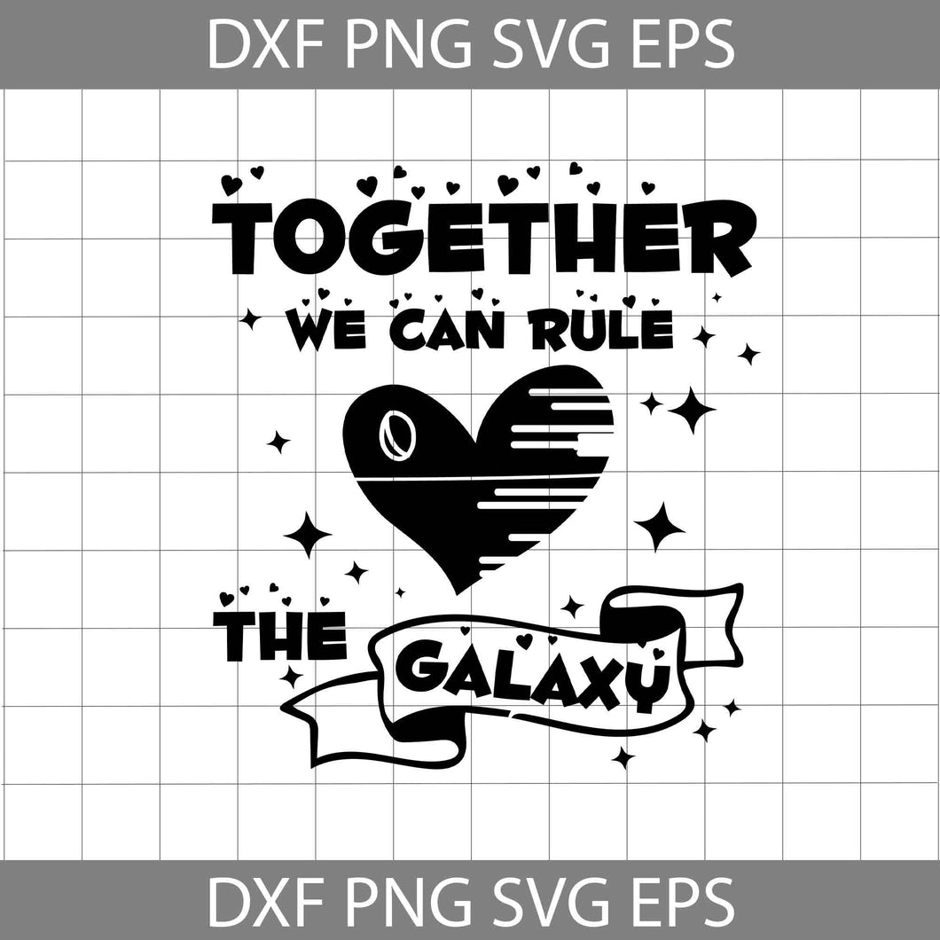 Together We Can Rule Svg, Love Svg, Valentine's Day Svg, Cricut File, Clipart, Svg, Png, Eps, Dxf