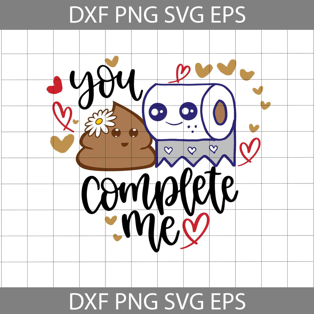 You Complete Me Svg, Shit And Toilet Paper Svg, Love Svg, Valentine's day Svg, Gift Svg, Cricut File, Clipart, Svg, Png, Eps, Dxf