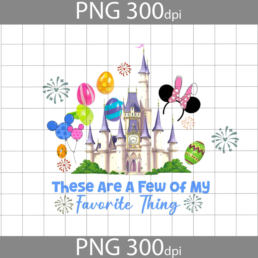 These Are A Few Of My Favorite Thing Png, Balloon Png, Castle Png, Bunny Png, Easter's Day Png, Png Digital Images 300dpi