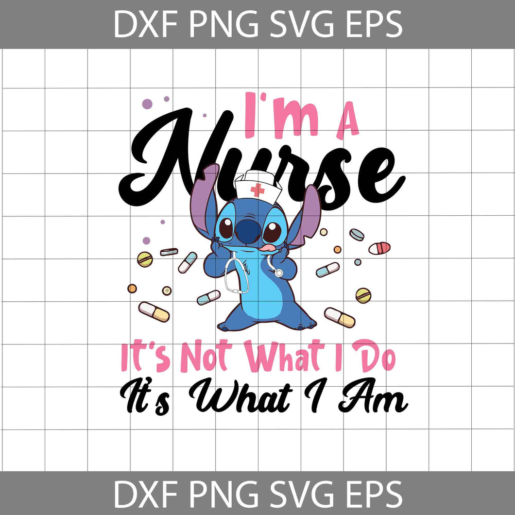 I'm A Nurse It's Not What I Do It's What I Am Svg, Job Svg, Cartoon Svg, Cricut File, Clipart, Svg, Png, Eps, Dxf