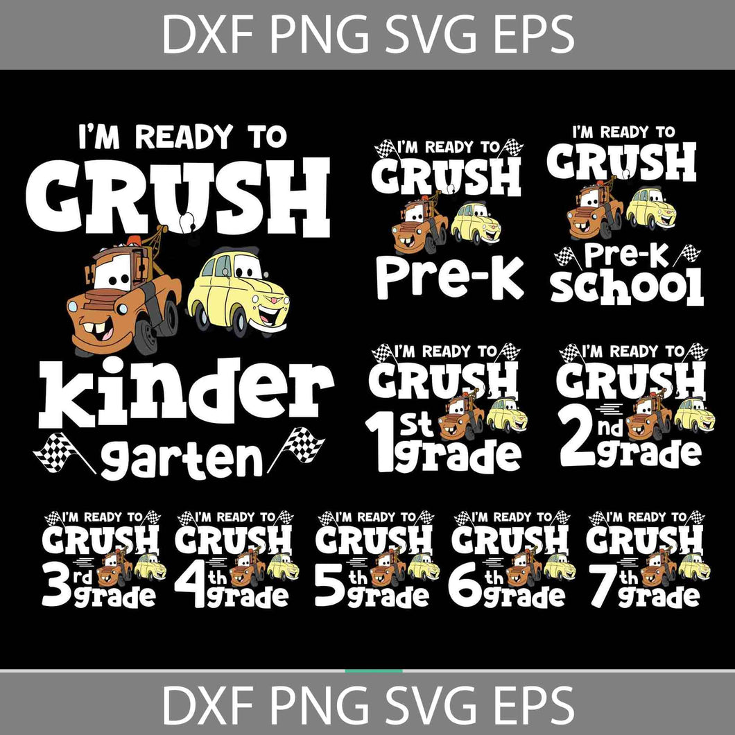 I'm Ready To Crush Kindergarten Svg, Pre-K Svg, Pre-School Svg, 1st Grade Svg, Bundle, Mater Svg, Guid Svg, Lightening Mcqueen Svg, Cars Svg, Back To School Svg, Cricut File, Clipart, Svg, Png, Eps, Dxf