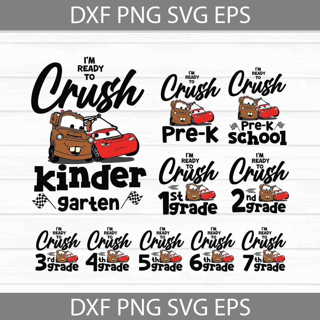 I'm Ready To Crush Kindergarten Svg, Pre-K Svg, Pre-School Svg, 1st Grade Svg, Bundle, Mater Svg, Lightening Mcqueen Svg, Cars Svg, Back To School Svg, Cricut File, Clipart, Svg, Png, Eps, Dxf