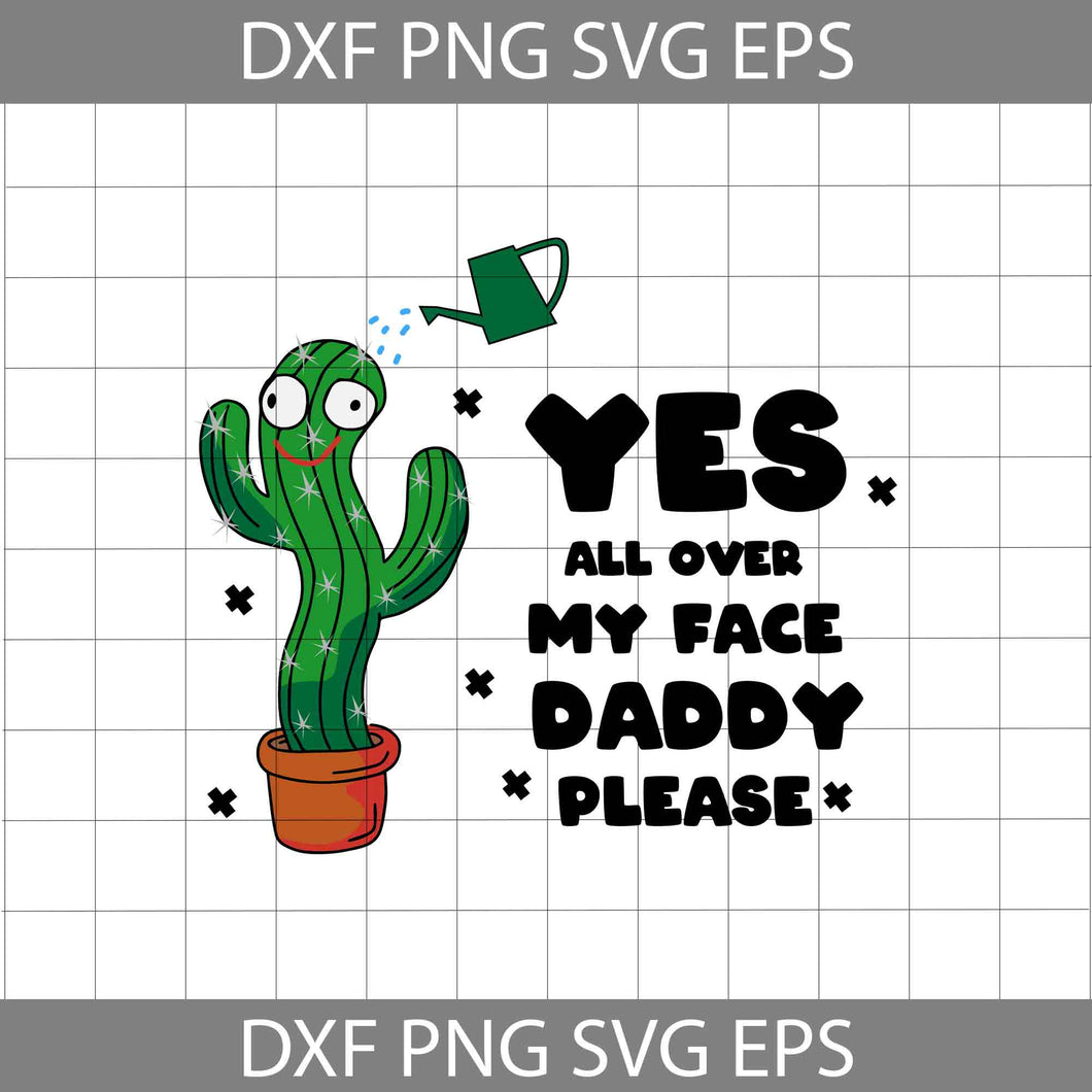 Yes All Over My Face Daddy Please Svg, daddy Svg, father's Day Svg, Cricut File, Clip Art, Svg, Png, Eps, Dxf