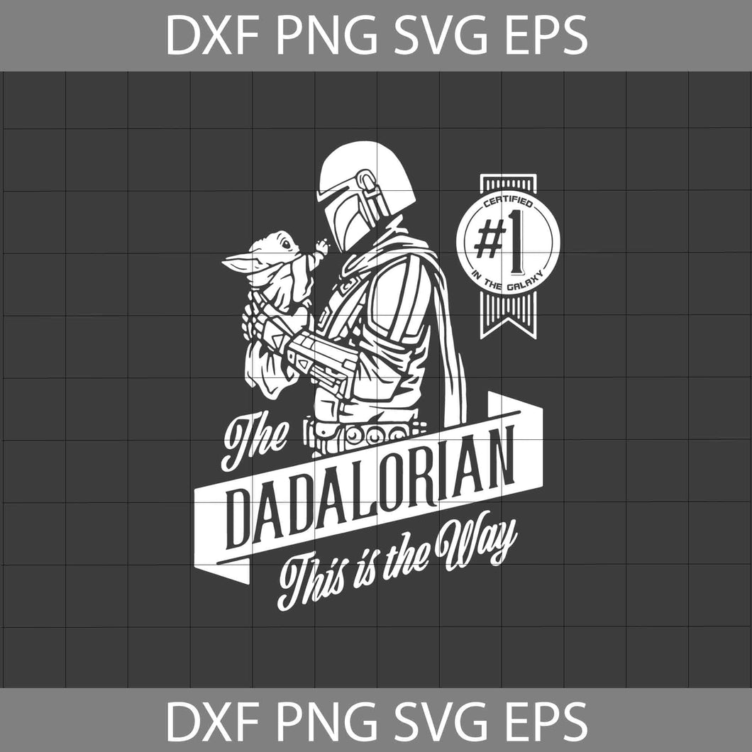 The Dadalorian This Is The Way Svg, Baby Yoda svg, Darth Vader Svg, Star War Svg, Dad Svg, Father's Day Svg, Cricut File, Clipart, Svg, Png, Eps, Dxf
