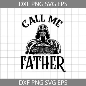 Call Me Father Svg, Darth Vader Svg, Star War Svg, Dad Svg, Father's Day Svg, Cricut File, Clipart, Svg, Png, Eps, Dxf