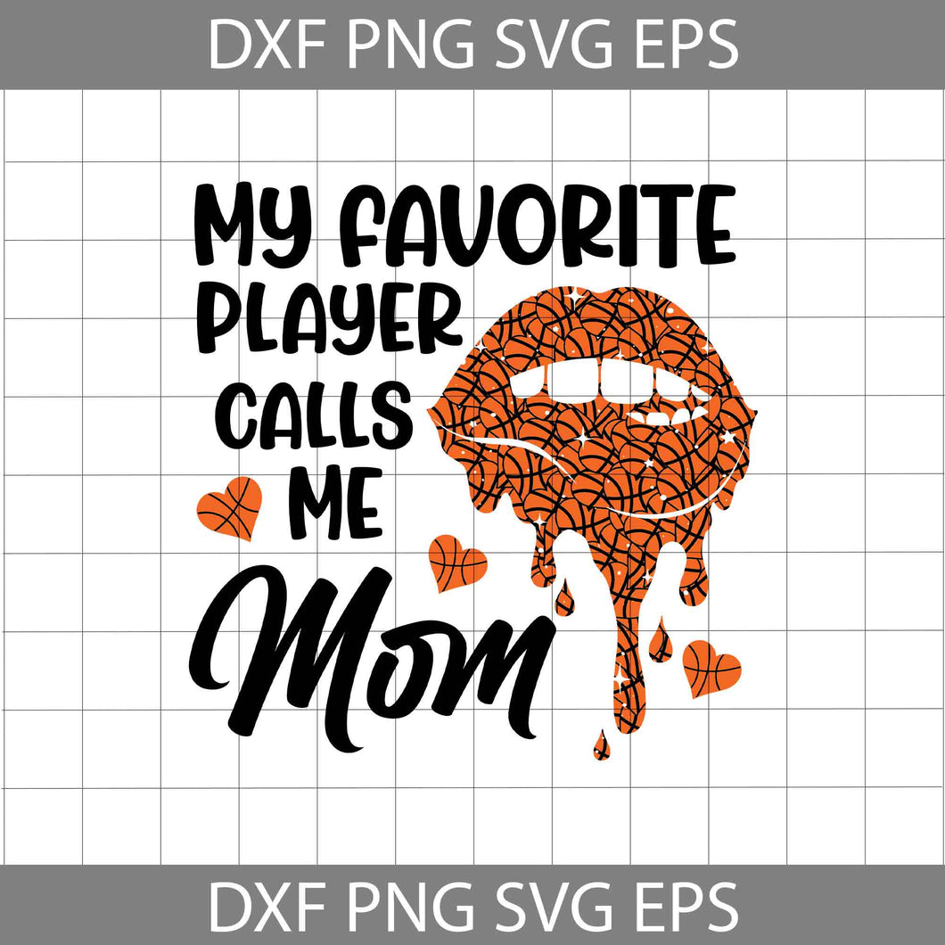 My Favorite Player Calls Me Mom SVg, Basketball Dripping Lips Svg, Basketball Mom svg, Mother's Day Svg, Cricut File, Clipart, Svg, Png, Eps, Dxf