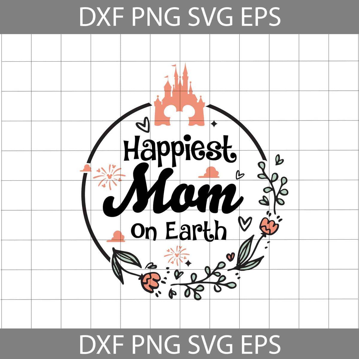 Happiest Mom On Earth Svg, Castle Svg, Mother's Day Svg, Cricut File ...