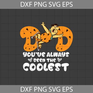 Dad, you’ve always been the coolest Svg, Fred Svg, Flintstones Svg, Father's Day Svg, Cricut File, Clipart, Svg, Png, Eps, Dxf