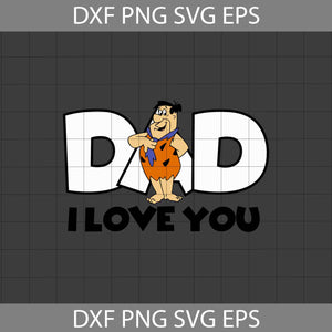 Dad I Love You Svg, Fred Svg, Flintstones Svg, Dad Svg, Father's Day Svg, Cricut File, Clipart, Svg, Png, Eps, Dxf