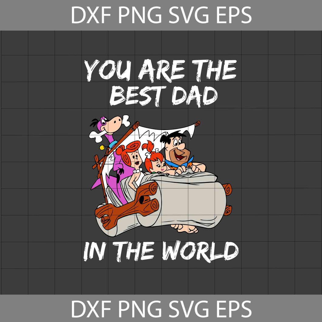 You Are The Best Dad In The World Svg, Fred Svg, Wilma Svg, Pebbles Svg, Dino Svg, Flintstones Svg, Dad Svg, Father's Day Svg, Cricut File, Clipart, Svg, Png, Eps, Dxf