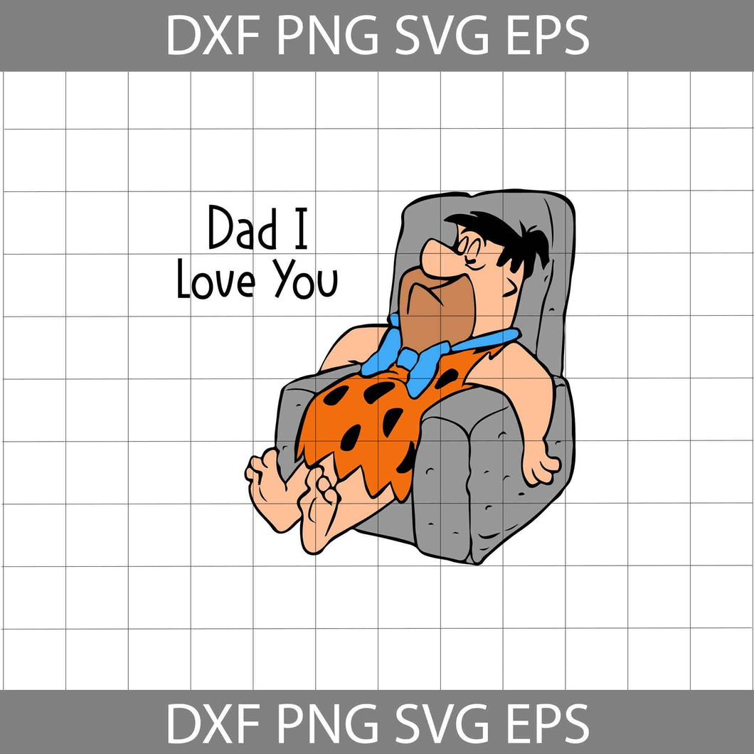 Dad I Love You Svg, Fred Svg, Flintstones Svg, Dad Svg, Father's Day Svg, Cricut File, Clipart, Svg, Png, Eps, Dxf