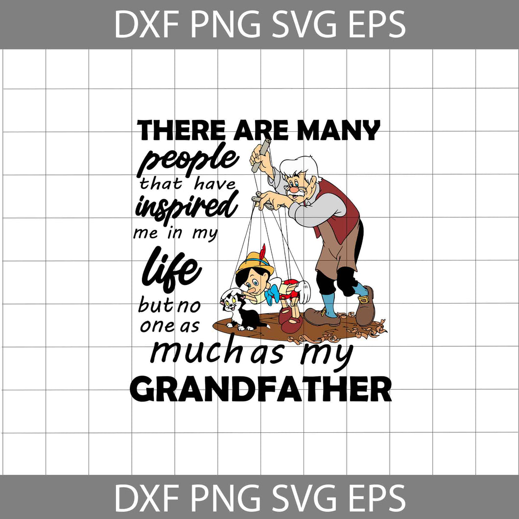 There are many people that have inspired me in my life, but no one as much as my grandfather Svg, Geppetto Svg, Pinocchio Svg, Grandfather Svg, Father's Day Svg, Cricut File, Clipart, Svg, Png, Eps, Dxf